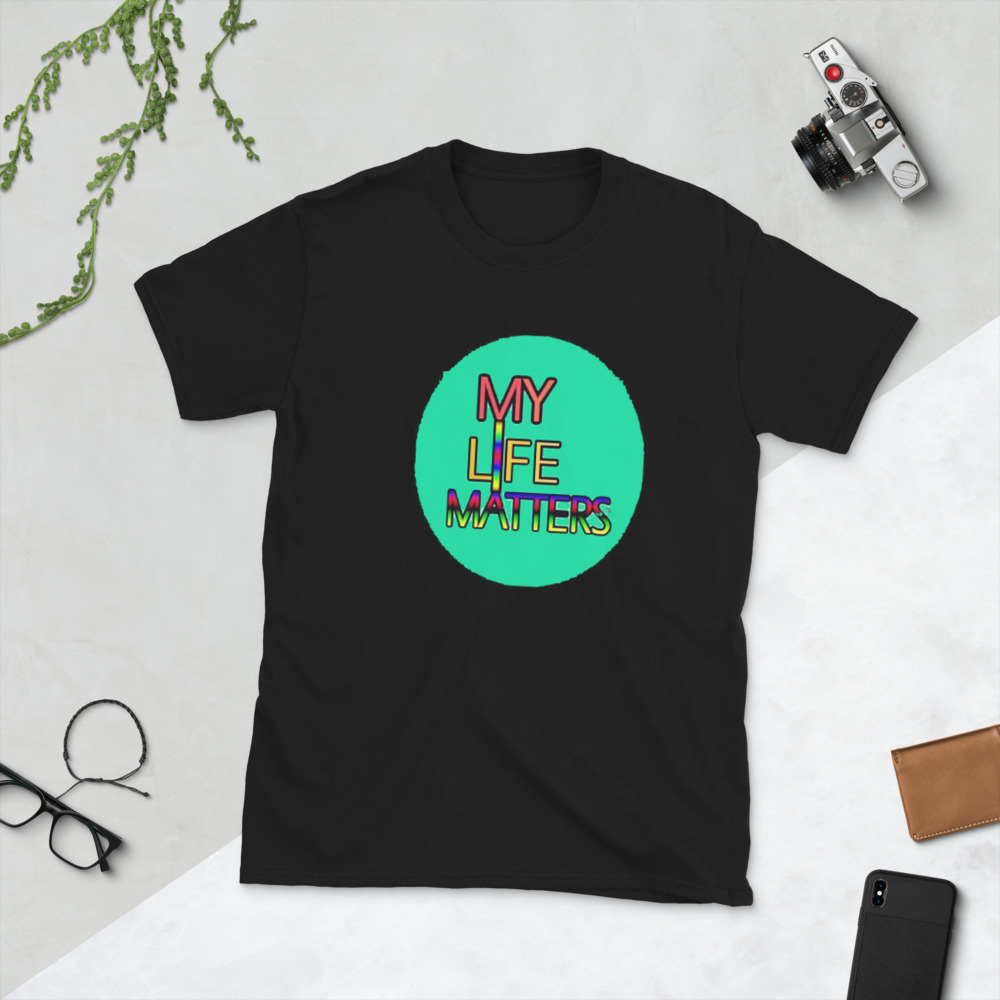 My Life Matters- Unisex T